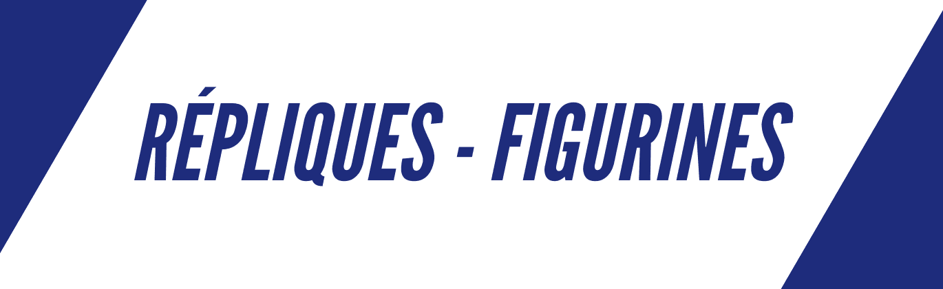 Répliques - Figurines - Geek Store
