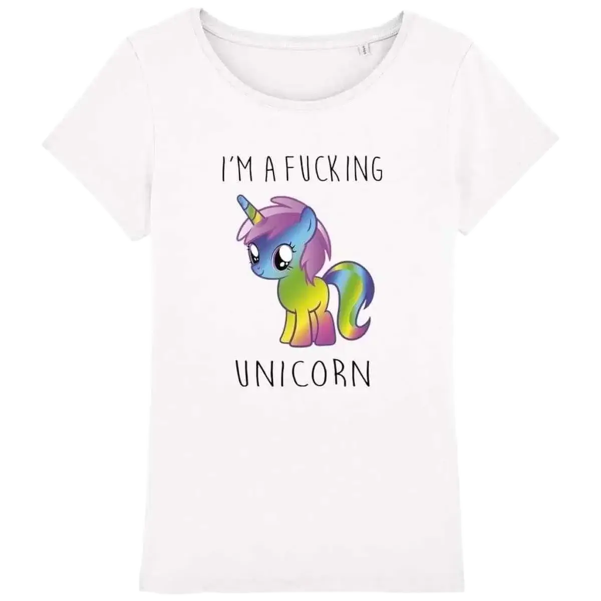Tshirt Femme I AM Fucking Unicorn